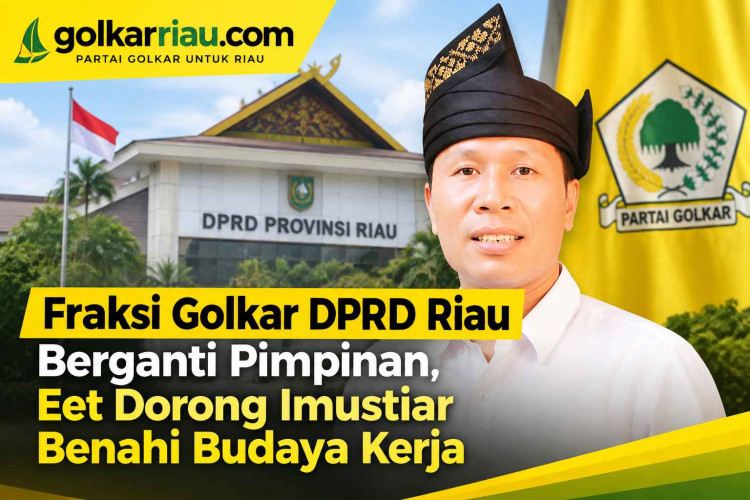 Fraksi Golkar DPRD Riau Berganti Pimpinan, Eet Dorong Imustiar Benahi Budaya Kerja